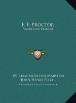 F. F. Proctor: Vaudeville Pioneer