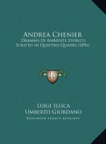 Andrea Chenier: Dramma Di Ambiente Storico Scritto In Quattro Quadri (1896)