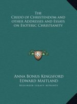 The Credo of Christendom and other Addresses and Essays on Esoteric Christianity