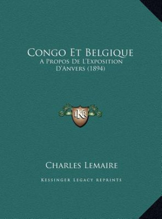 Congo Et Belgique: A Propos De L'Exposition D'Anvers (1894)