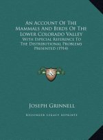 An Account Of The Mammals And Birds Of The Lower Colorado Valley: With Especial Reference To The Distributional Problems Presented (1914)