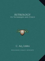 Astrology: Its Techniques and Ethics