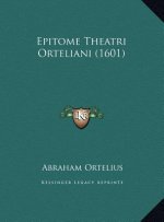 Epitome Theatri Orteliani (1601)