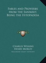 Fables and Proverbs from the Sanskrit, Being the Hitopadesa