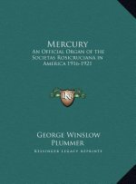 Mercury: An Official Organ of the Societas Rosicruciana in America 1916-1921