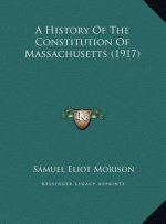 A History Of The Constitution Of Massachusetts (1917)