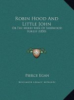 Robin Hood And Little John: Or The Merry Men Of Sherwood Forest (1850)