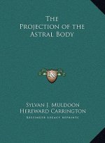 The Projection of the Astral Body