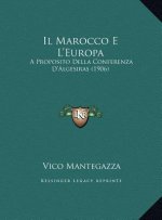 Il Marocco E L'Europa: A Proposito Della Conferenza D'Algesiras (1906)