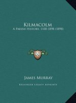Kilmacolm: A Parish History, 1100-1898 (1898)