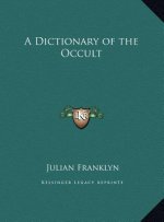 A Dictionary of the Occult