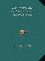 A Dictionary Of Symbolical Freemasonry