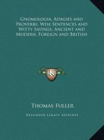 Gnomologia, Adagies and Proverbs, Wise Sentences and Witty Sayings, Ancient and Modern, Foreign and British