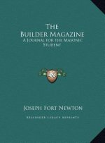 The Builder Magazine: A Journal for the Masonic Student