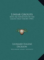 Linear Groups: With An Exposition Of The Galois Field Theory (1901)