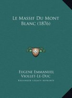 Le Massif Du Mont Blanc (1876)