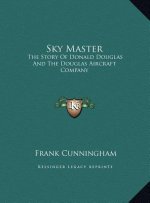 Sky Master: The Story Of Donald Douglas And The Douglas Aircraft Company