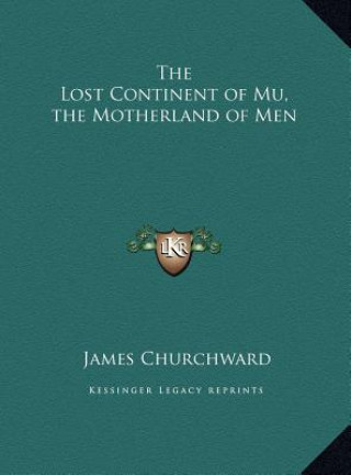 The Lost Continent of Mu, the Motherland of Men