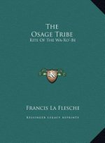 The Osage Tribe: Rite Of The Wa-Xo'-Be