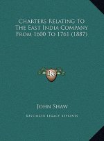 Charters Relating To The East India Company From 1600 To 1761 (1887)