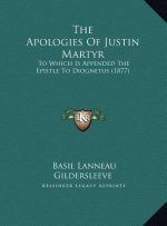The Apologies Of Justin Martyr: To Which Is Appended The Epistle To Diognetus (1877)