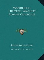 Wandering Through Ancient Roman Churches