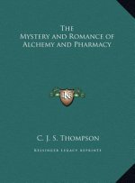 The Mystery and Romance of Alchemy and Pharmacy