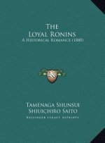 The Loyal Ronins: A Historical Romance (1880)