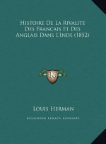 Histoire De La Rivalite Des Francais Et Des Anglais Dans L'Inde (1852)