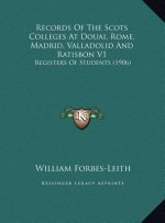 Records Of The Scots Colleges At Douai, Rome, Madrid, Valladolid And Ratisbon V1: Registers Of Students (1906)