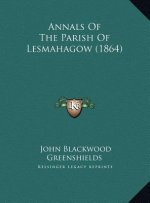 Annals Of The Parish Of Lesmahagow (1864)