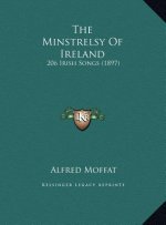 The Minstrelsy Of Ireland: 206 Irish Songs (1897)