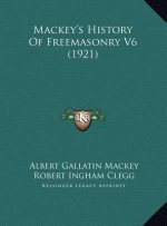 Mackey's History Of Freemasonry V6 (1921)