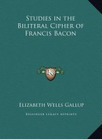 Studies in the Biliteral Cipher of Francis Bacon