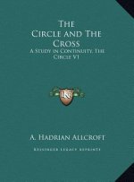 The Circle and The Cross: A Study in Continuity, The Circle V1