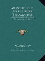 Memoire Pour Les Ouvriers Typographes: Und Proces Des Ouvriers Typographes (1862)