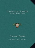 Liturgical Prayer: Its History and Spirit