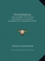 Hitopadesa: The Sanskrit Text, With A Grammatical Analysis, Alphabetically Arranged (1847)