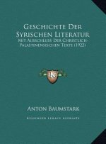 Geschichte Der Syrischen Literatur: Mit Ausschluss Der Christlich-Palastinensischen Texte (1922)