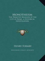 Monotheism: The Primitive Religion of the City of Rome, a Historical Investigation