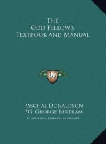 The Odd Fellow's Textbook and Manual