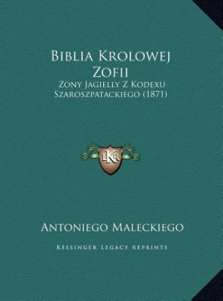 Biblia Krolowej Zofii: Zony Jagielly Z Kodexu Szaroszpatackiego (1871)