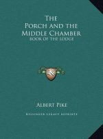 The Porch and the Middle Chamber: Book of the Lodge