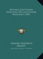 Beitrage Zur Nahern Kenntniss Der Saugethiere Russlands (1855)