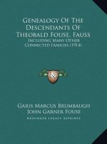 Genealogy Of The Descendants Of Theobald Fouse, Fauss: Including Many Other Connected Families (1914)