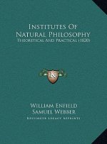 Institutes Of Natural Philosophy: Theoretical And Practical (1820)