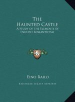 The Haunted Castle: A Study of the Elements of English Romanticism