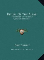 Ritual Of The Altar: The Order Of The Holy Communion (1878)