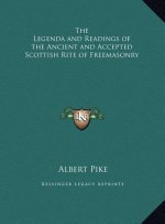 The Legenda and Readings of the Ancient and Accepted Scottish Rite of Freemasonry