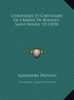 Chronique Et Cartulaire De L'Abbaye De Bergues-Saint-Winoc V2 (1878)